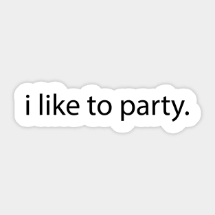 i like to party. Sticker